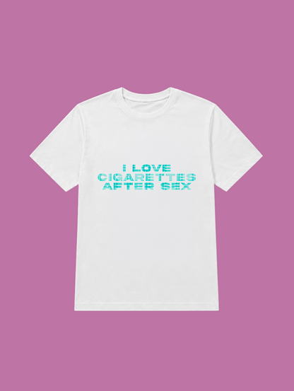 t-shirt I LOVE CIGARETTES AFTER SEX