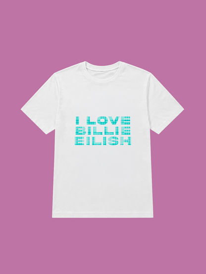 t-shirt I LOVE BILLIE EILISH