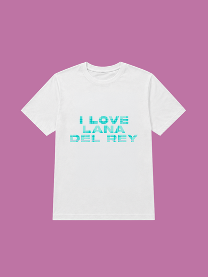 t-shirt I LOVE LANA DEL REY