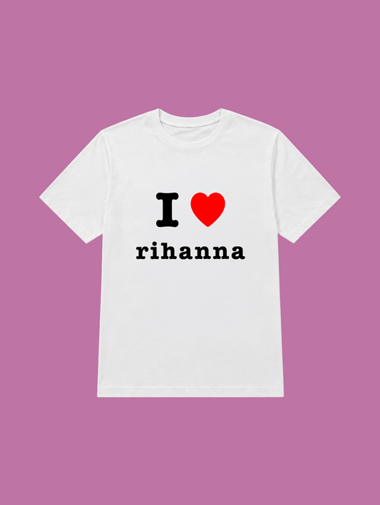 t-shirt I love Rihanna