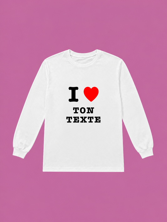 t-shirt manches longues I love "ton texte"