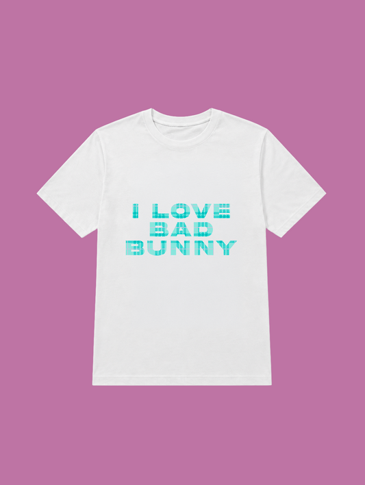 t-shirt I LOVE BAD BUNNY